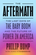 The Aftermath - The Last Days of the Baby Boom and the Future of Power in America - MPHOnline.com