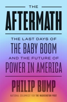 The Aftermath - The Last Days of the Baby Boom and the Future of Power in America - MPHOnline.com