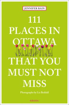 111 Places in Ottawa That You Must Not Miss - MPHOnline.com