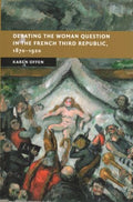 Debating the Woman Question in the French Third Republic, 1870-1920 - MPHOnline.com