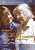 Dementia Care Training Manual for Staff Working in Nursing And Residential Settings - MPHOnline.com