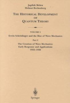 The Creation of Wave Mechanics; Early Response and Applications 1925-1926 - MPHOnline.com