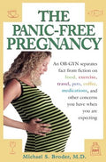 The Panic-Free Pregnancy - An Ob-Gyn Separates Fact from Fiction on Food, Exercise, Travel, Pets, Coffee, Medications an Other Concerns You Have When You Are Expecting - MPHOnline.com