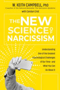 The New Science of Narcissism : Understanding One of the Greatest Psychological Challenges of Our Time-and What You Can Do About It - MPHOnline.com