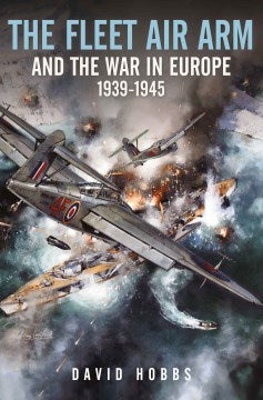 The Fleet Air Arm and the War in Europe,1939?1945 - MPHOnline.com