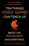 Ten Things Video Games Can Teach Us : about life, philosophy and everything - MPHOnline.com