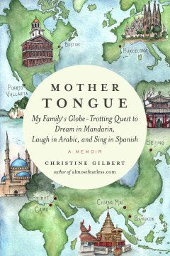 Mother Tongue - My Family's Globe-Trotting Quest to Dream in Mandarin, Laugh in Arabic, and Sing in Spanish - MPHOnline.com