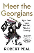 Meet the Georgians - Epic Tales from Britain’s Wildest Century - MPHOnline.com