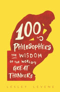 100 Philosophers : The Wisdom of the World's Great Thinkers - MPHOnline.com