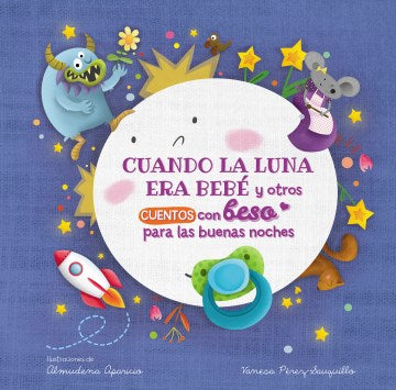 Cuando la luna era beb? y otros cuentos con beso para las buenas noches / When the Moon Was a Baby and Other Bedtime Stories with a Good Night Kiss - MPHOnline.com