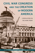 Civil War Congress and the Creation of Modern America - MPHOnline.com