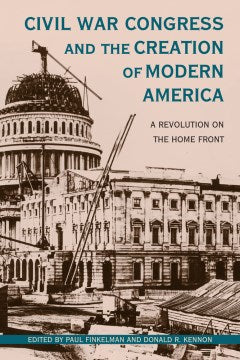 Civil War Congress and the Creation of Modern America - MPHOnline.com