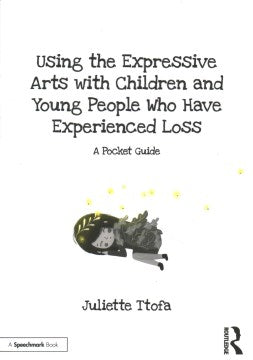 Using the Expressive Arts With Children and Young People Who Have Experienced Loss - MPHOnline.com