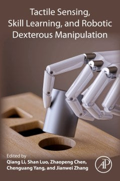 Tactile Sensing, Skill Learning, and Robotic Dexterous Manipulation - MPHOnline.com