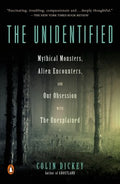 The Unidentified - Mythical Monsters, Alien Encounters, and Our Obsession With the Unexplained  (Reprint) - MPHOnline.com