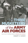 The Three Musketeers of the Army Air Forces - MPHOnline.com