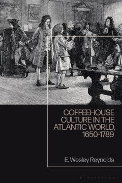 Coffeehouse Culture in the Atlantic World, 1650-1789 - MPHOnline.com