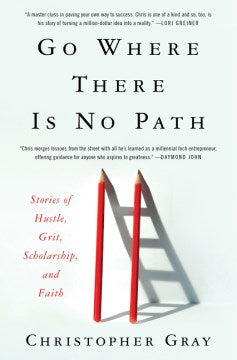 Go Where There Is No Path : Stories of Hustle, Grit, Scholarship, and Faith - MPHOnline.com