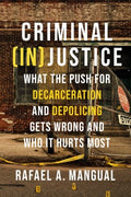 Criminal (In)Justice: What the Push for Decarceration and Depolicing Gets Wrong and Who It Hurts Most - MPHOnline.com