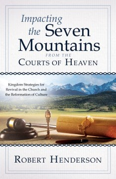 Impacting the Seven Mountains from the Courts of Heaven - MPHOnline.com