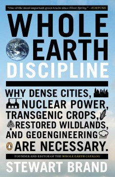 Whole Earth Discipline - Why Dense Cities, Nuclear Power, Transgenic Crops, Restored Wildlands, and Geoengineering Are Necessary  (Reprint) - MPHOnline.com