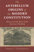 The Antebellum Origins of the Modern Constitution - MPHOnline.com