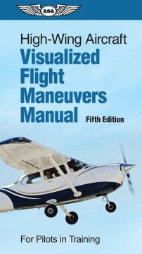 High-Wing Aircraft Visualized Flight Maneuvers Manual - MPHOnline.com