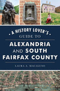 A History Lover's Guide to Alexandria and South Fairfax County - MPHOnline.com