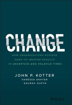 Change: How Organizations Achieve Hard-To-Imagine Results In Uncertain And Volatile Times - MPHOnline.com