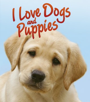 I Love Dogs and Puppies - MPHOnline.com