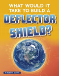 What Would It Take to Build a Deflector Shield? - MPHOnline.com