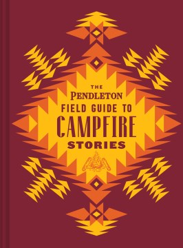 The Pendleton Field Guide to Campfire Stories - MPHOnline.com