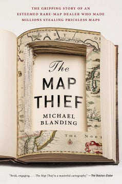 The Map Thief - The Gripping Story of an Esteemed Rare-map Dealer Who Made Millions Stealing Priceless Maps  (Reprint) - MPHOnline.com