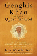 Genghis Khan and the Quest for God - How the World's Greatest Conqueror Gave Us Religious Freedom - MPHOnline.com