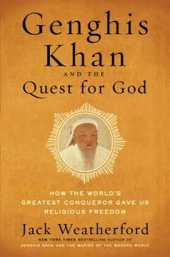 Genghis Khan and the Quest for God - How the World's Greatest Conqueror Gave Us Religious Freedom - MPHOnline.com