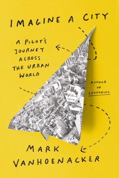 Imagine A City - A Pilot's Journey Across The Urban World - MPHOnline.com