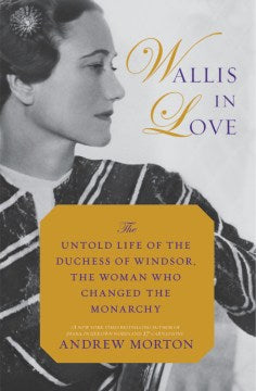 Wallis in Love: The Untold Life of The Duchess of Windsor, The Woman Who Changed The Monarchy 9781455566952 - MPHOnline.com