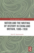 Nation and the Writing of History in China and Britain, 1880-1930 - MPHOnline.com