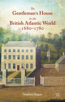 The Gentleman's House in the British Atlantic World 1680-1780 - MPHOnline.com