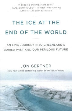 The Ice at the End of the World - An Epic Journey into Greenland's Buried Past and Our Perilous Future - MPHOnline.com