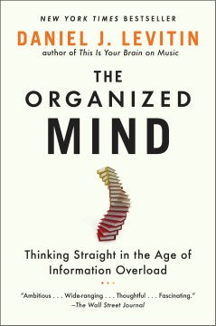 The Organized Mind: Thinking Straight in the Age of Information Overload - MPHOnline.com