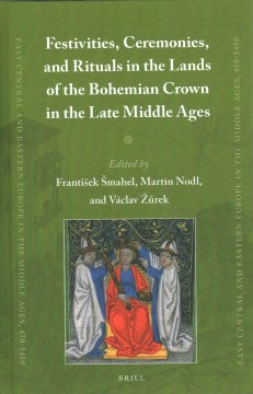 Festivities, Ceremonies, and Rituals in the Lands of the Bohemian Crown in the Late Middle Ages - MPHOnline.com