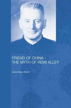 Friend of China - the Myth of Rewi Alley - MPHOnline.com