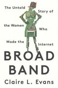 Broad Band - The Untold Story of the Women Who Made the Internet - MPHOnline.com