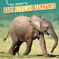 All About Baby African Elephants - MPHOnline.com