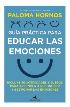 Gu?a pr?ctica para educar las emociones / Practical Guide to Educate Emotions - MPHOnline.com