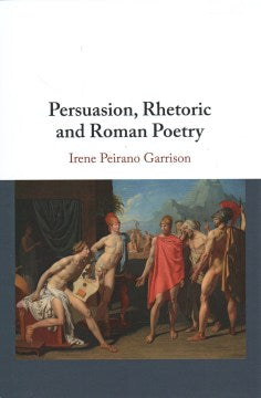 Persuasion, Rhetoric and Roman Poetry - MPHOnline.com