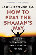 How to Pray the Shaman's Way - MPHOnline.com