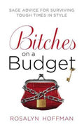 Bitches on a Budget - Sage Advice for Surviving Tough Times in Style - MPHOnline.com