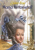 Qui?n fue Mar?a Antonieta? / Who Was Marie Antoinette? - MPHOnline.com